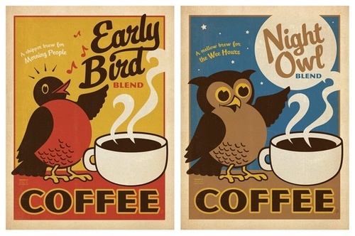 Graphic posters for early bird and night owl coffee drinkers. Source Pinterest.